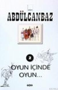 Abdülcanbaz 2; Oyun İçinde Oyun