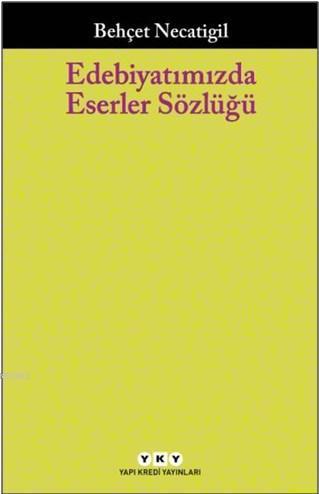 Edebiyatımızda Eserler Sözlüğü