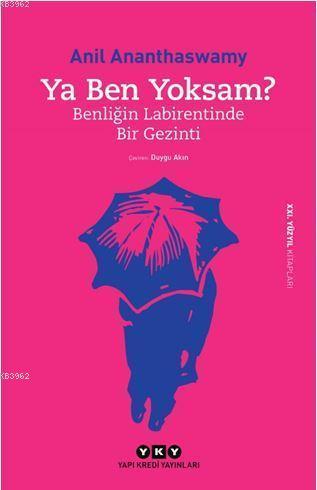 Ya Ben Yoksam? - Benliğin Labirentinde Bir Gezinti