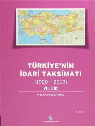 Türkiye'nin İdari Taksimatı 7. Cilt (1920 - 2013)