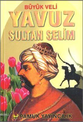 Büyük Veli Yavuz Sultan Selim (Evliya- 008)
