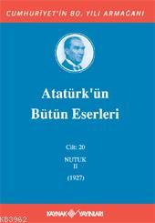 Atatürk'ün Bütün Eserleri (Cilt 20); Nutuk II (1927)