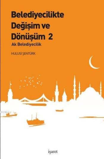 Belediyecilikte Değişim ve Dönüşüm 2; Ak Belediyecilik