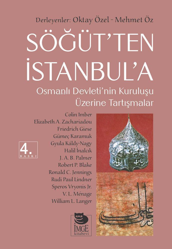 Söğüt'ten İstanbul'a - Osmanlı Devleti'nin Kuruluşu Üzerine Tartışmalar