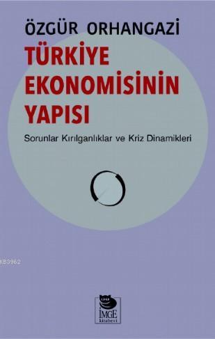 Türkiye Ekonomisinin Yapısı; Sorunlar Kırılganlıklar ve Kriz Dinamikleri
