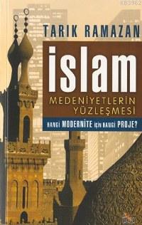 İslam Medeniyetlerin Yüzleşmesi; Hangi Modernite İçin Hangi Proje?