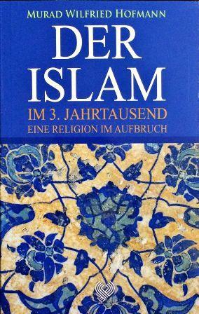 Der Islam Im 3. Jahrtausend Eine Religion Im Aufbruch; (3. Binyılda Yükselen Din İslâm - Almanca)