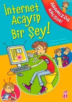 İnternet Acayip Bir Şey!