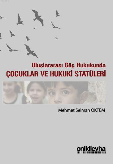 Uluslararası Göç Hukukunda Çocuklar ve Hukuki Statüleri