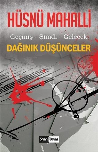 Dağınık Düşünceler; Geçmiş Şimdi Gelecek