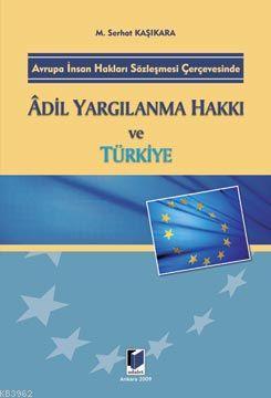 Avrupa İnsan Hakları Sözleşmesi Çerçevesinde Adil Yargılama Hakkı ve Türkiye