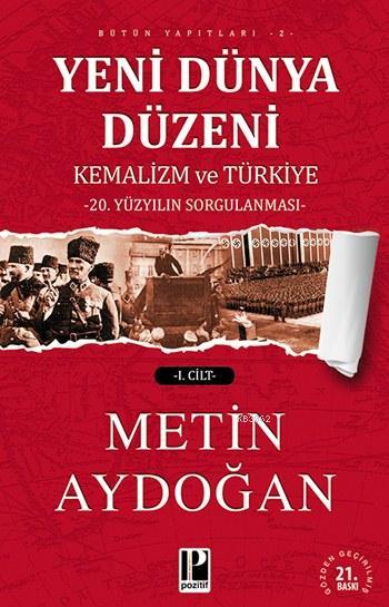 Yeni Dünya Düzeni: Kemalizm ve Türkiye (2 Cilt); 20. Yüzyılın Sorgulaması