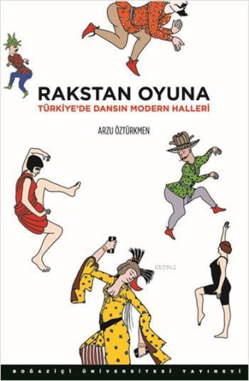 Rakstan Oyuna; Türkiye'de Dansın Modern Halleri