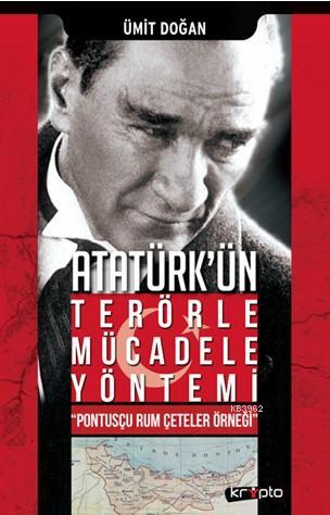 Atatürk'ün Terörle Mücadele Yöntemi; Pontusçu Rum Çeteler Örneği