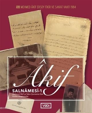 Akif Salnamesi 1; Mehmed Akif ve Yakın Çevresine Dair Etütler Araştırmalar