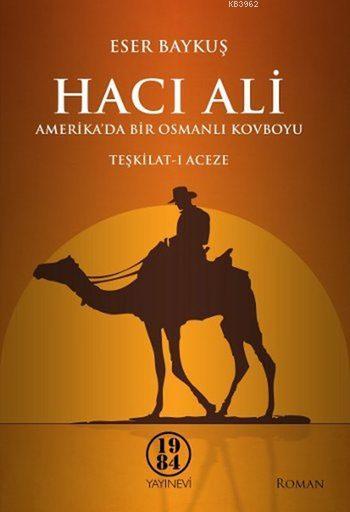 Hacı Ali; Amerika'da Bir Osmanlı Kovboyu - Teşkilat-ı Aceze
