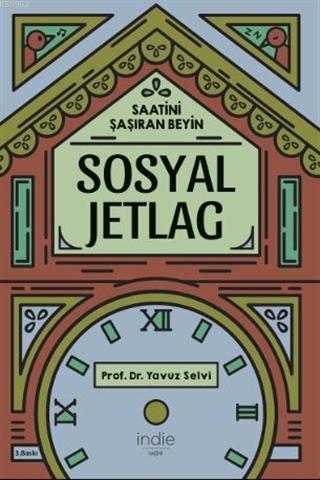 Sosyal Jetlag - Saatini Şaşıran Beyin; Hayatla Aranızdaki Zaman Farkını Kapatın