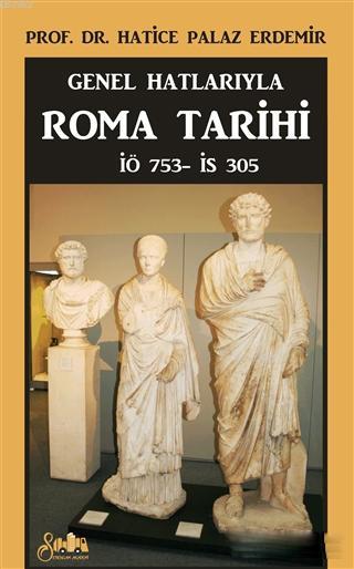 Genel Hatlarıyla Roma Tarihi; İÖ. 753 - İS. 305