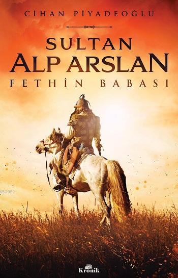 Sultan Alp Arslan; Fethin Babası
