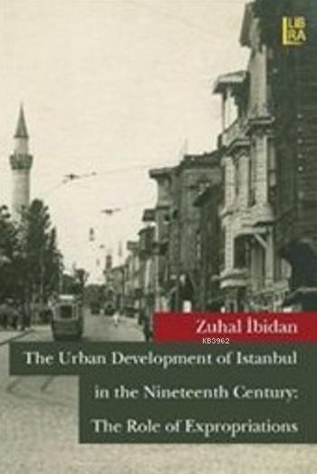 Urban Developmentof Istanbul in the Nineteenth Century; The Role of Expropriations