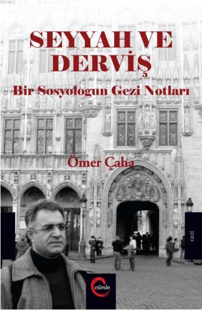 Seyyah ve Derviş; Bir Sosyologun Gezi Notları