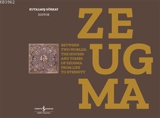 Zeugma; Between Two Worlds: The Houses And Tombs Of Zeugma From Life To Eternity