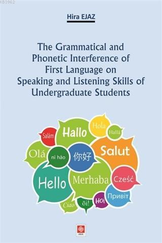 The Grammatical and Phonetic Interference of First Language on Speaking and Listening Skills; of Undergraduate Students