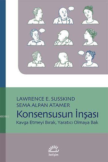 Konsensusun İnşası; Kavga Etmeyi Bırak, Yaratıcı Olmaya Bak