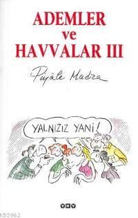 Ademler ve Havvalar 3; Yalnızız Yani!