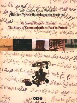 Dünden Yarına Haberleşmenin Serüveni; Nur-ı Didem Kızım Hamidem