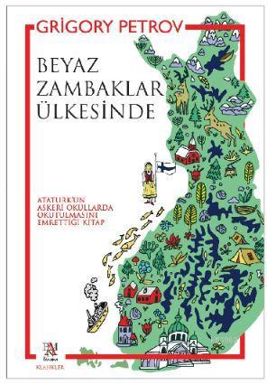 Beyaz Zambaklar Ülkesinde; ( Atatürk'ün Askeri Okullarda Okutulmasını Emrettiği Kitap)