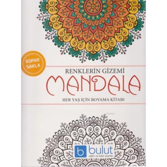 Renklerin Gizemi - Mandala Her Yaş İçin Boyama Kitabı