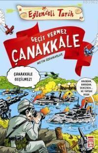 Geçit Vermez Çanakkale - Çanakkale Geçilmez; Eğlenceli Tarih 10+ Yaş