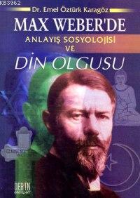 Max Weber'de Anlayış Sosyolojisi ve Din Olgusu