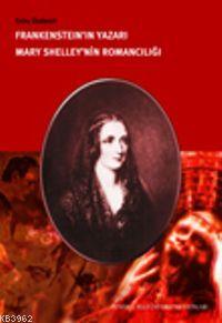 Frankensteinin Yazarı Mary Shelleynin Romancılığı
