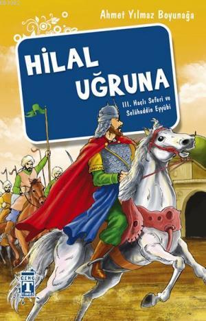 Hilal Uğruna - III. Haçlı Seferi ve Selâhaddin Eyyübi