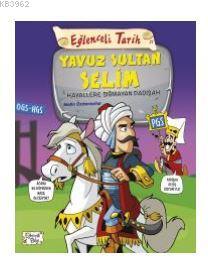 eğlenceli tarih Yavuz Sultan Selim - Hayallere Sığmayan  Padişah