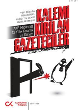 Kalemi Kırılan Gazeteciler; AKP İktidarında 12 Yıllık Karanlık Bir Dönem