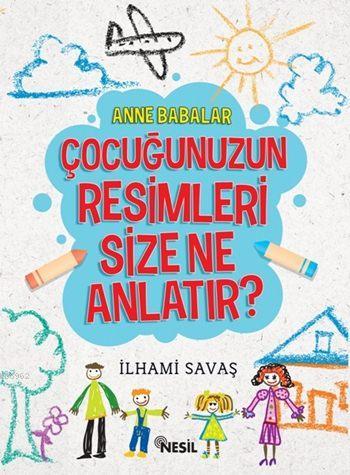 Çocuğunuzun Resimleri Size Ne Anlatır?