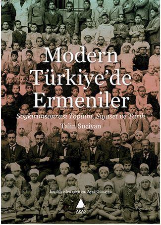 Modern Türkiye'de Ermeniler; Soykırım Sonrası Toplum, Siyaset ve Tarih