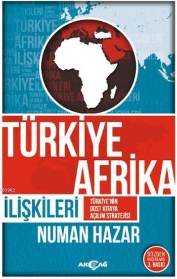 Türkiye Afrika İiişkileri; Türkiye'nin Dost Kıtaya Açılım Stratejisi