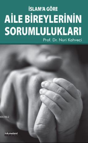 İslam'a Göre Aile Bireylerinin Sorumlulukları