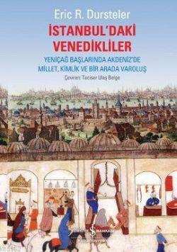 İstanbul'daki Venedikliler; Yeniçağ Başlarında Akdeniz'de Millet, Kimlik ve Bir Arada Varoluş