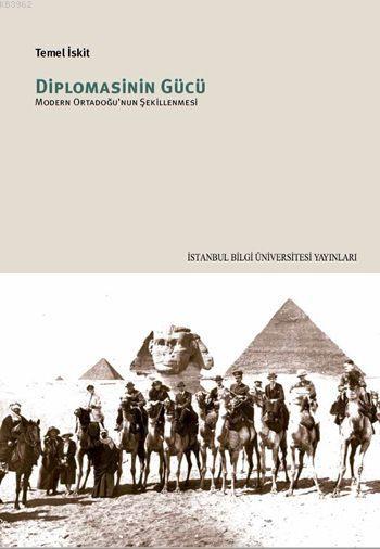 Diplomasinin Gücü; Modern Ortadoğu'nun Şekillenmesi