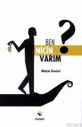 Ben Niçin Varım ?