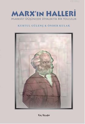 Marx'ın Halleri; Marksist Düşüncede Diyalektik Bir Yolculuk