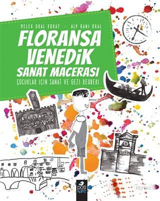 Floransa - Venedik Sanat Macerası; Çocuklar İçin Sanat ve Gezi Rehberi