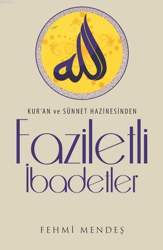 Faziletli İbadetler; Kur'an ve Sünnet Hazinesinden