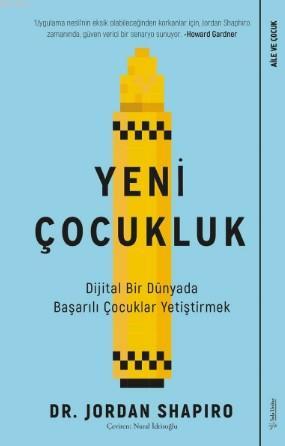 Yeni Çocukluk; Dijital Bir Dünyada Başarılı Çocuklar Yetiştirmek