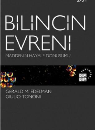 Bilincin Evreni; Maddenin Hayale Dönüşümü